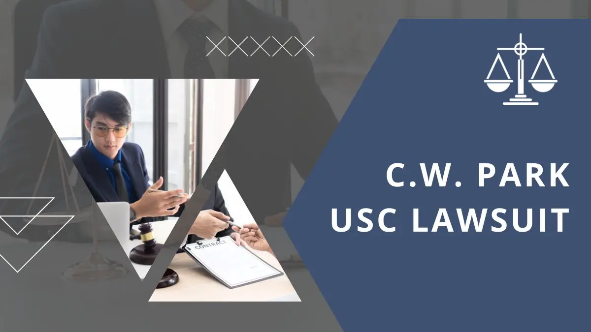 C.W. Park USC Lawsuit: Unraveling a Contentious Legal Battle